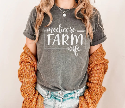 Mediocre Farm Wife Tee